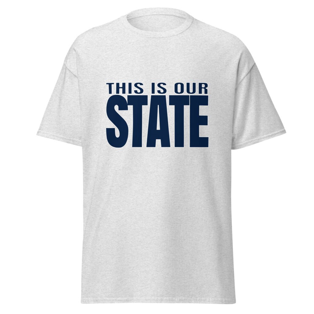 This is our state - Unisex classic tee