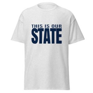 This is our state - Unisex classic tee