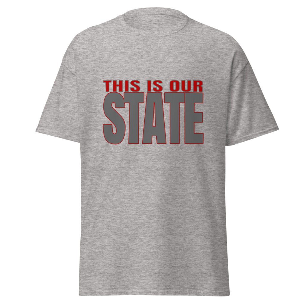 This is our state - Unisex classic tee