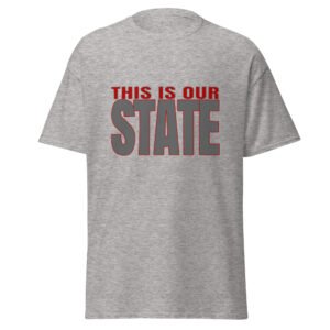This is our state - Unisex classic tee