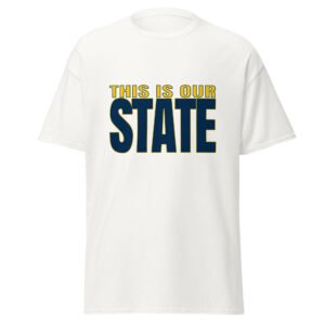 This is our state - Unisex classic tee